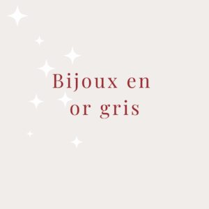 Bijoux en or gris